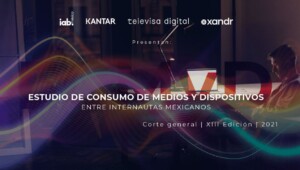 IAB México presenta la decimotercera edición del Estudio de Consumo de Medios y Dispositivos entre Internautas Mexicanos
