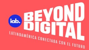 Así fue IAB Beyond Digital 2021
