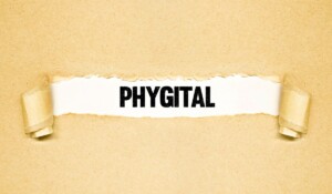 La era del ‘Phygital’: La transformación de agencias y marcas en un mundo digital y físico