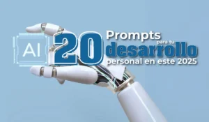 20 “Prompts” para tu desarrollo personal este 2025