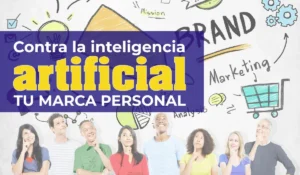 Contra la Inteligencia Artificial, tu marca personal