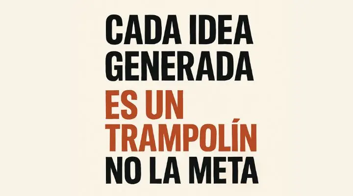 Recuerda que la idea no es el final, es el inicio